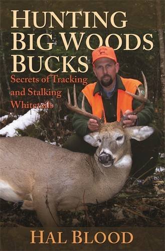 Hal Blood/Hunting Big Woods Bucks@Secrets of Tracking and Stalking Whitetails